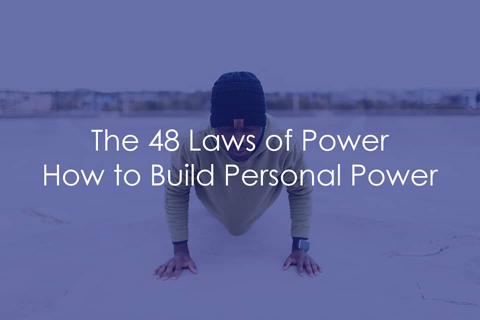 The 48 Laws of Power – How to Build Personal Power