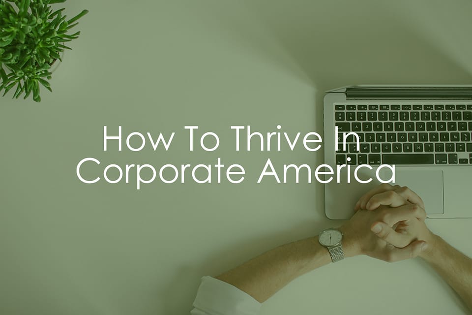 The Five Habits You Need To Thrive In Corporate America