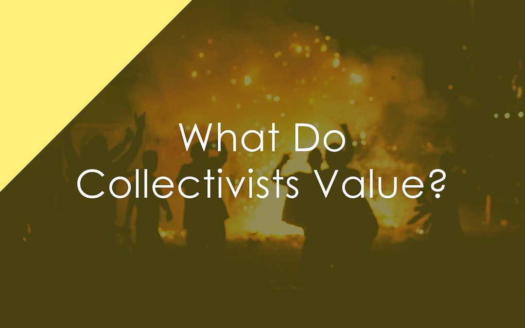 What Do Collectivists Value?