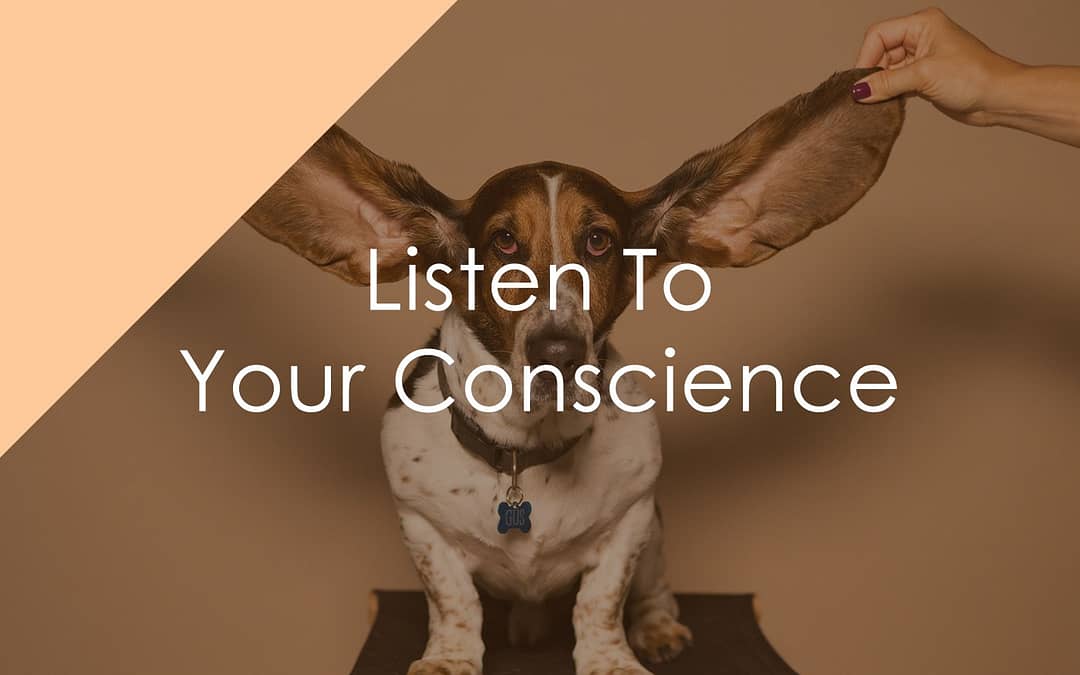 Listen To Your Conscience