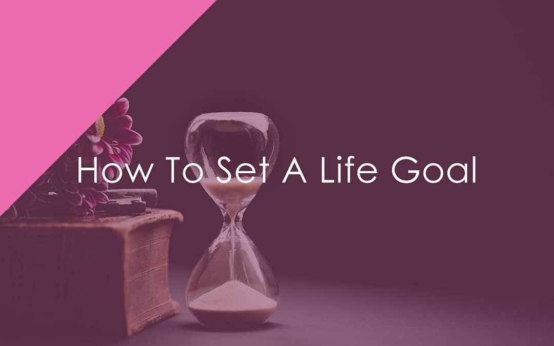 How To Set A Life Goal