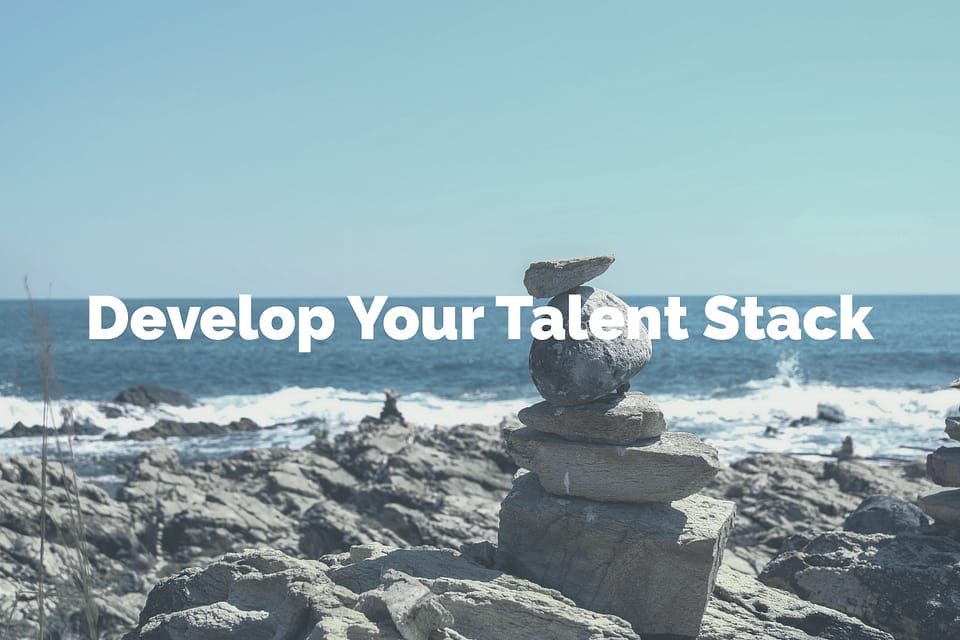 Develop Your Talent Stack