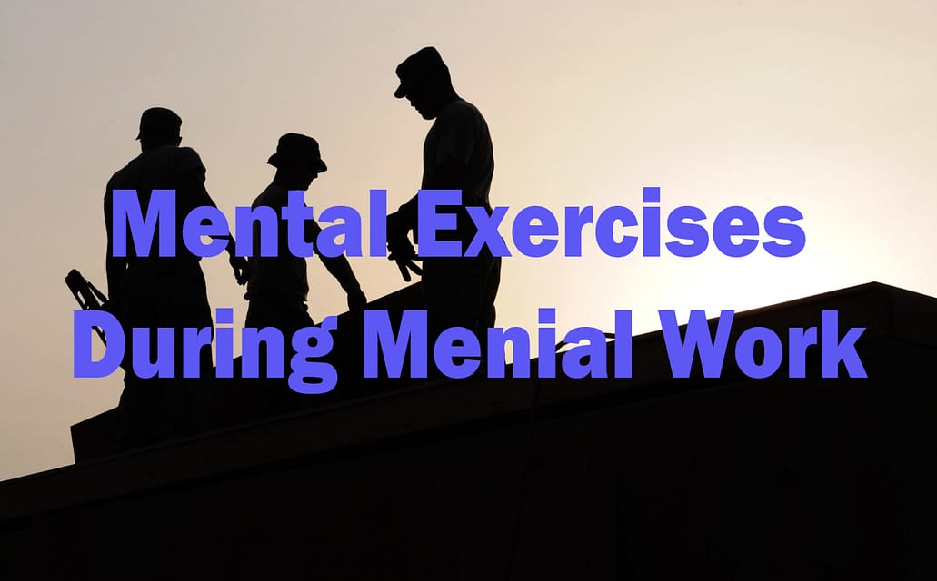 Mental Exercises During Menial Work