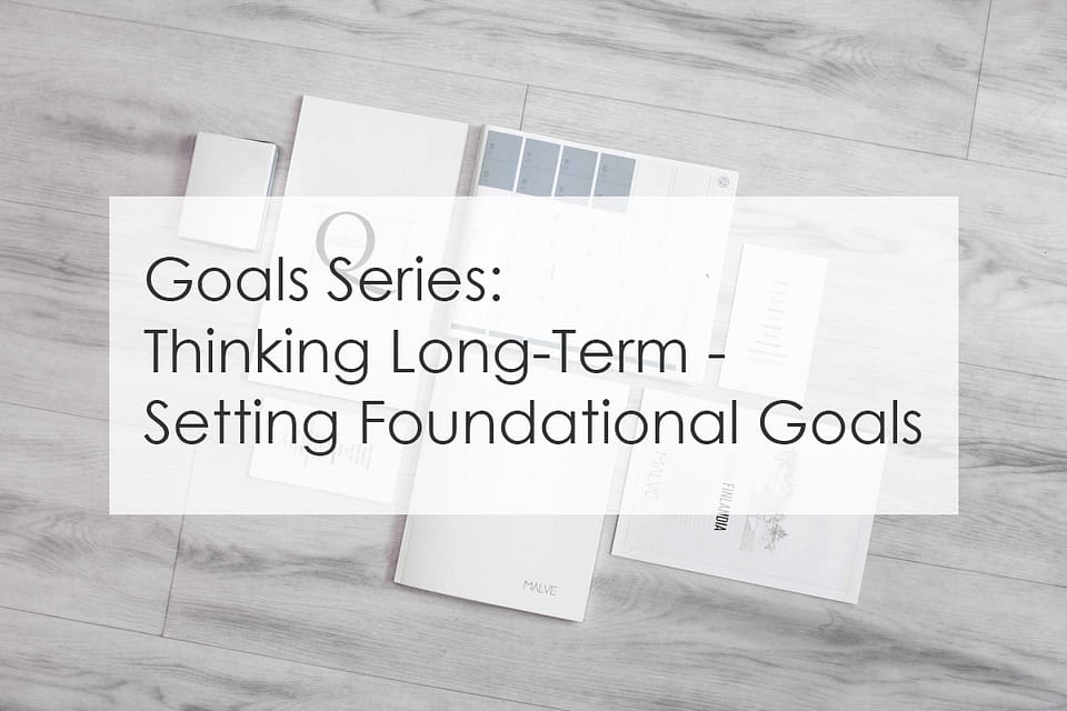 Thinking Long-Term: Setting Foundational Goals