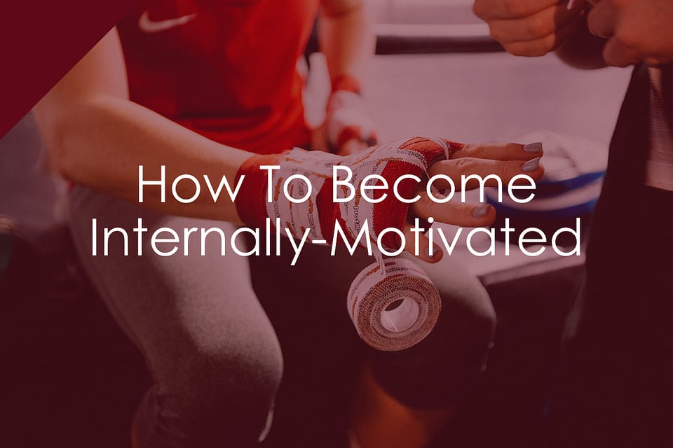 How To Become Internally-Motivated