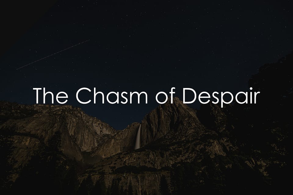 The Chasm of Despair