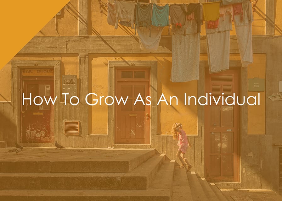 How To Grow As An Individual