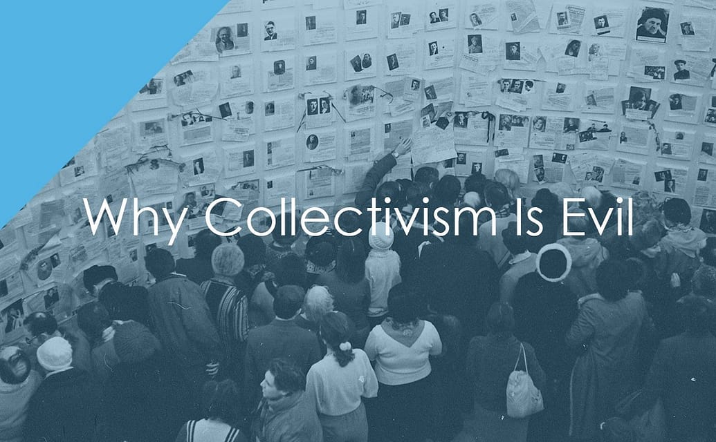 Why Collectivism Is Evil