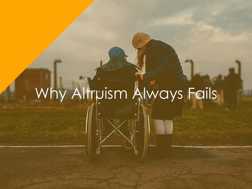 Why Altruism Always Fails
