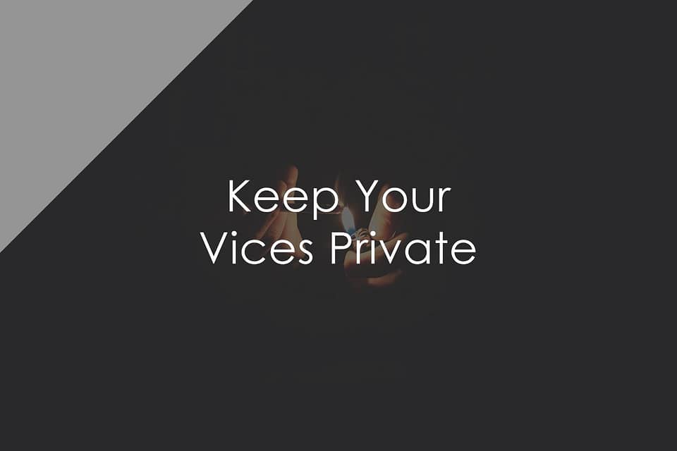 Keep Your Vices Private