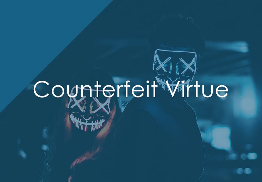 Counterfeit Virtue