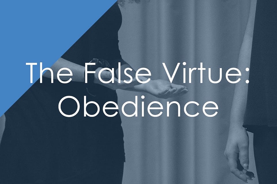 The False Virtue: Obedience