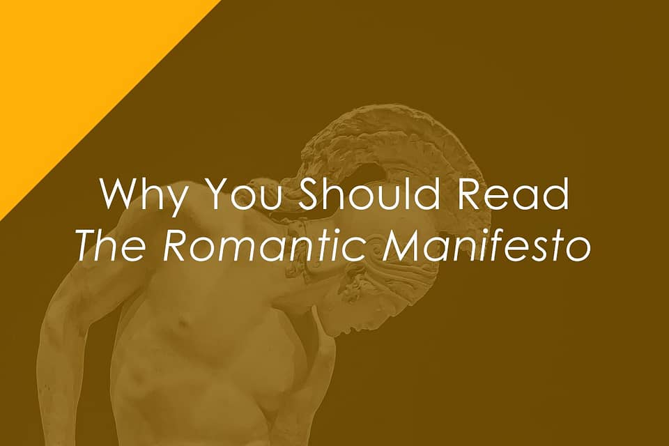 Why You Should Read The Romantic Manifesto