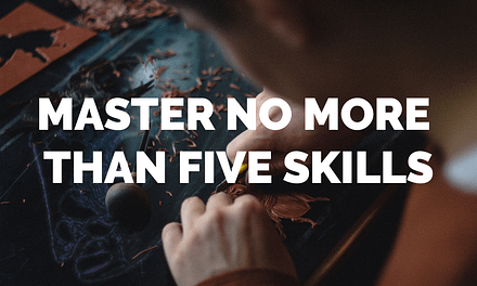 Master no more than five skills