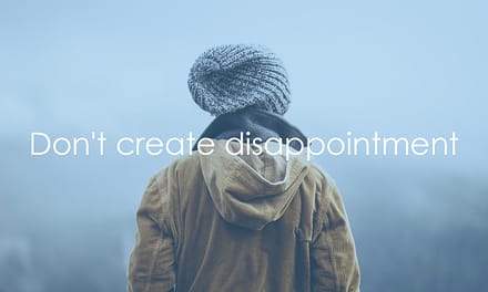 Don’t create disappointment
