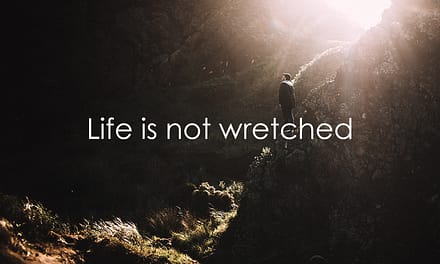 Life is not wretched