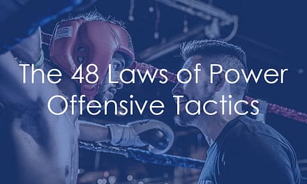 The 48 Laws of Power – Offensive Tactics