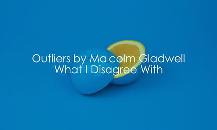 Outliers By Malcolm Gladwell | What I Disagree With