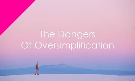 The Dangers Of Oversimplification