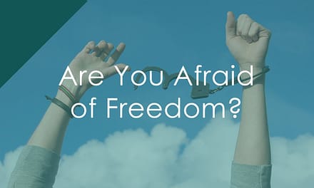 Are You Afraid of Freedom?