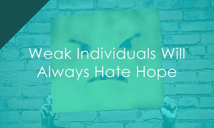 Weak Individuals Will Always Hate Hope