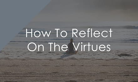 How To Reflect On The Virtues