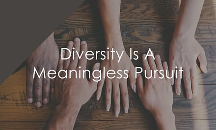 Diversity Is A Meaningless Pursuit