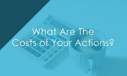 What Are The Costs of Your Actions?