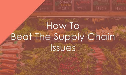 How To Beat The Supply Chain Issues