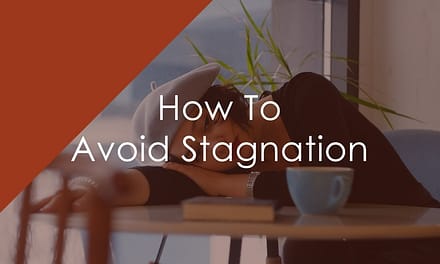 How To Avoid Stagnation