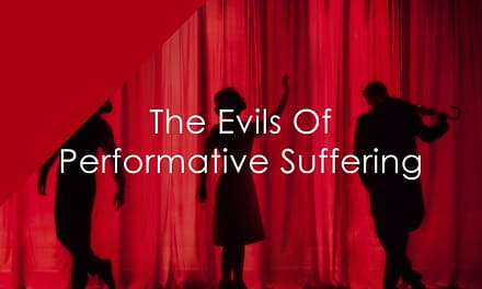 The Evils Of Performative Suffering