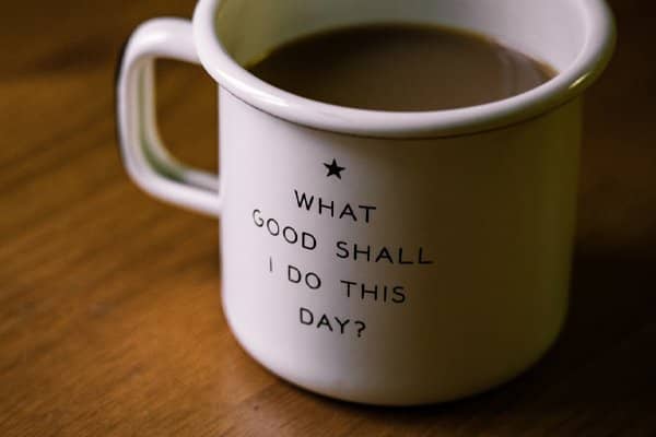 the good | mug asking "what good shall I do today?"