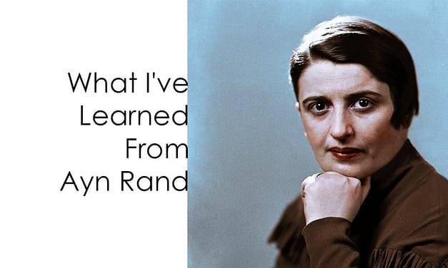 What I’ve Learned From Ayn Rand
