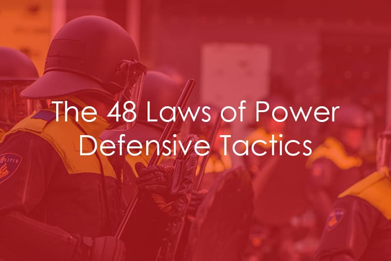 The 48 Laws of Power – Defensive Tactics