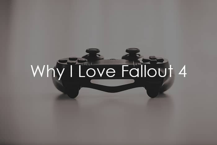 Why I Love Fallout 4 – A Story About Hope And Rebuilding Civilization