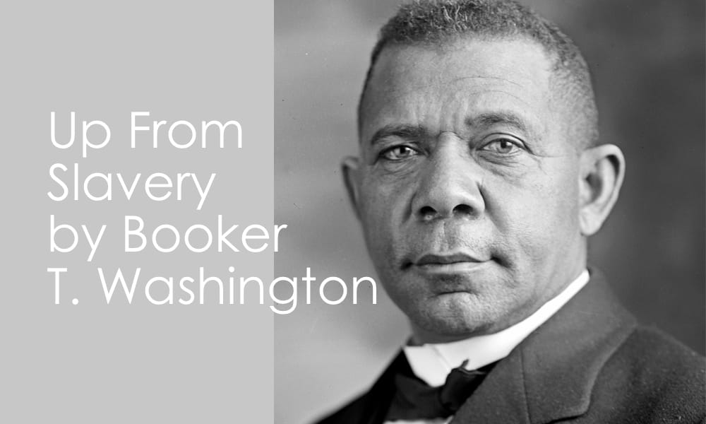 By Your Bootstraps | Up From Slavery by Booker T. Washington