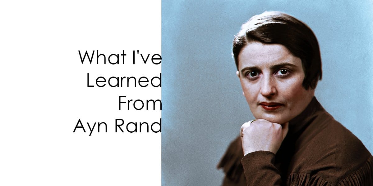 What I’ve Learned From Ayn Rand